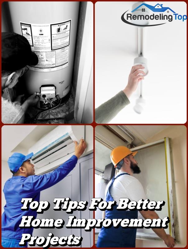 Top Tips For Better Home Improvement Projects