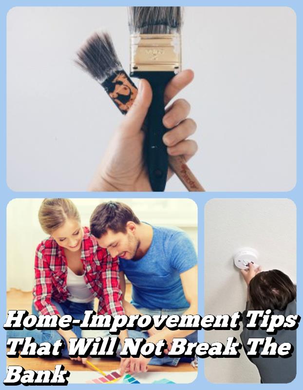 Home-Improvement Tips That Will Not Break The Bank