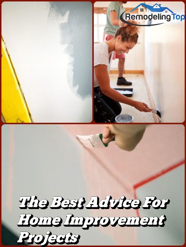 The Best Advice For Home Improvement Projects