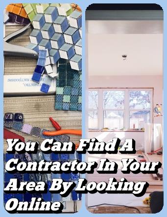 You Can Find A Contractor In Your Area By Looking Online