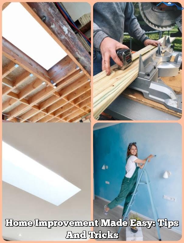 Home Improvement Made Easy: Tips And Tricks