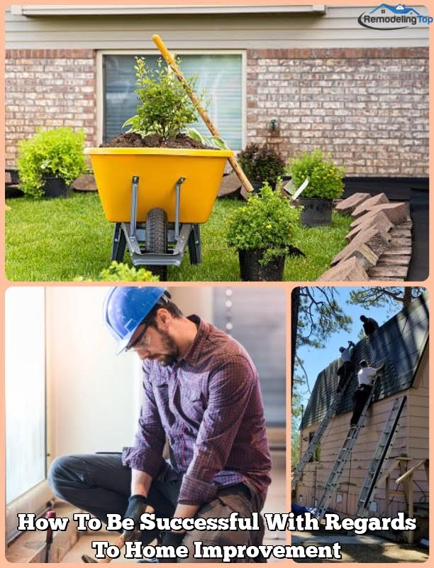 How To Be Successful With Regards To Home Improvement