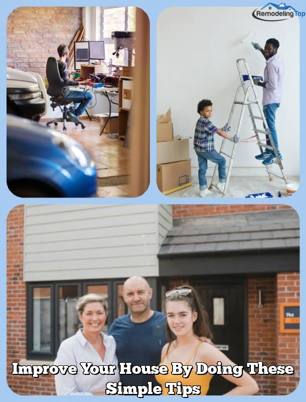 Improve Your House By Doing These Simple Tips