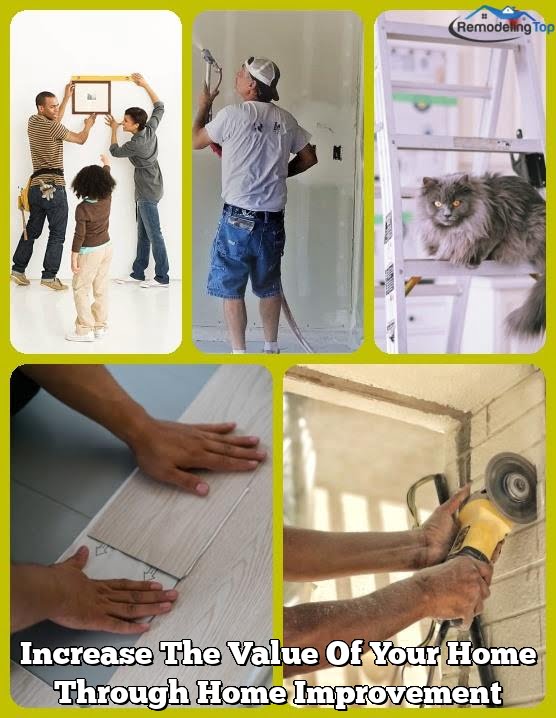 Increase The Value Of Your Home Through Home Improvement Increase The Value Of Your Home Through Home Improvement