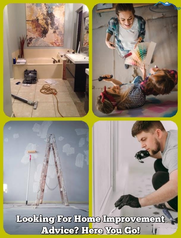 Looking For Home Improvement Advice? Here You Go!