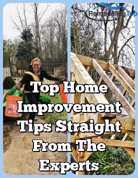 Top Home Improvement Tips Straight From The Experts