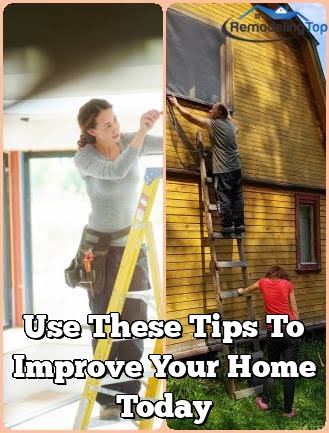 Use These Tips To Improve Your Home Today