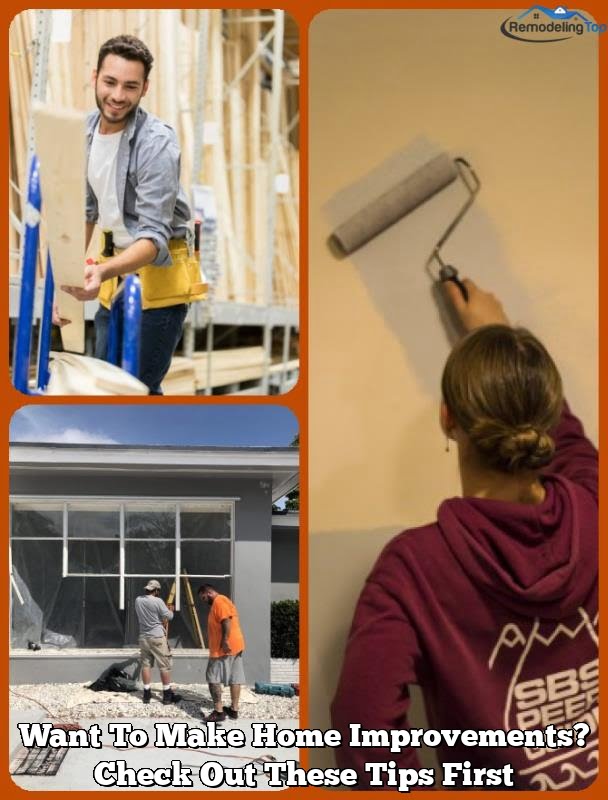Want To Make Home Improvements? Check Out These Tips First