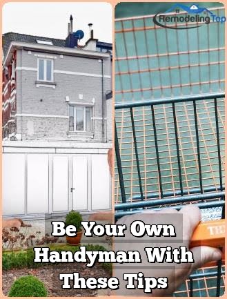 Be Your Own Handyman With These Tips