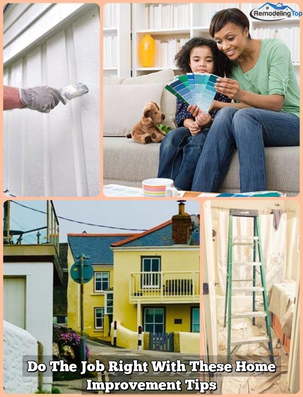 Do The Job Right With These Home Improvement Tips