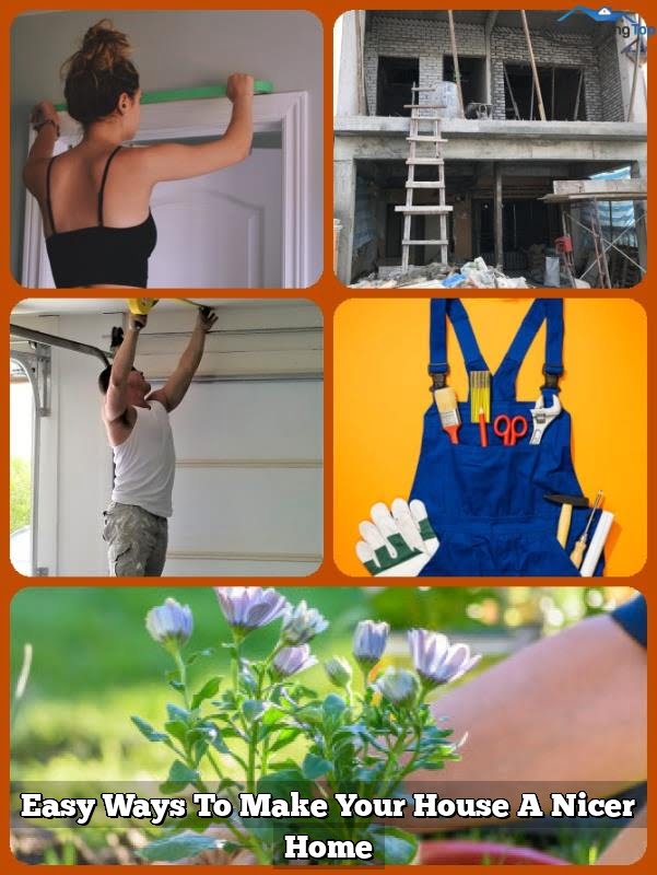 Easy Ways To Make Your House A Nicer Home
