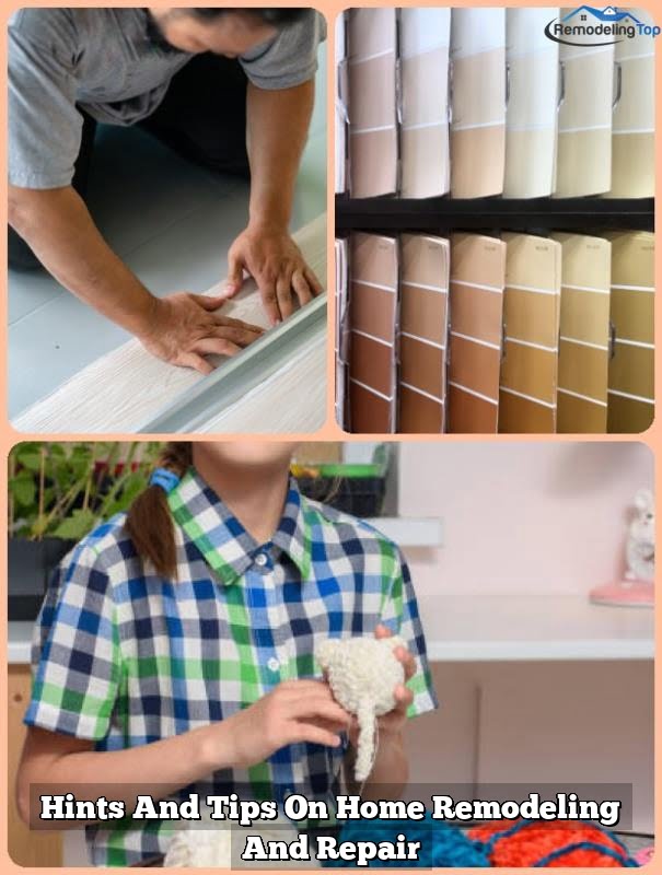 Hints And Tips On Home Remodeling And Repair