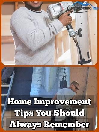Home Improvement Tips You Should Always Remember