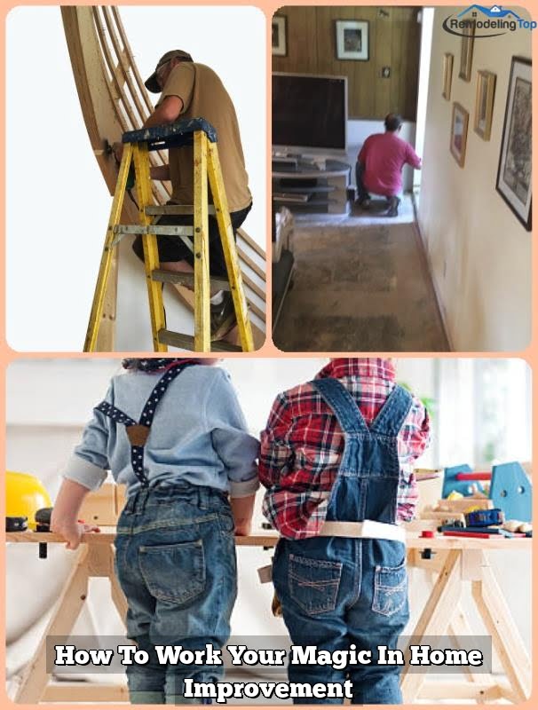 How To Work Your Magic In Home Improvement