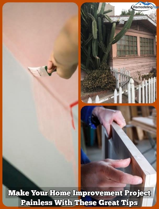 Make Your Home Improvement Project Painless With These Great Tips