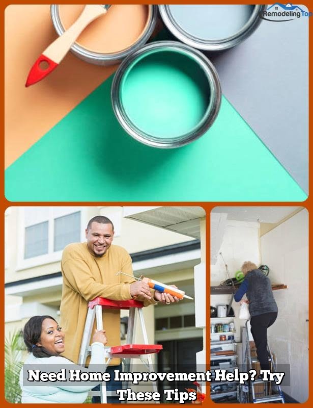 Need Home Improvement Help? Try These Tips