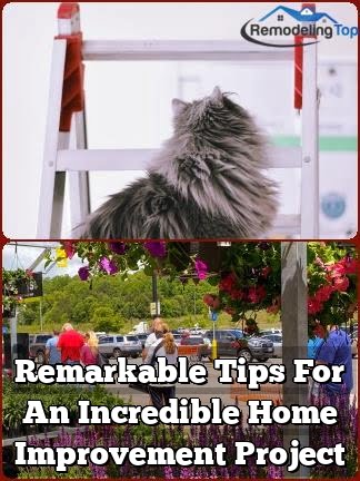 Remarkable Tips For An Incredible Home Improvement Project