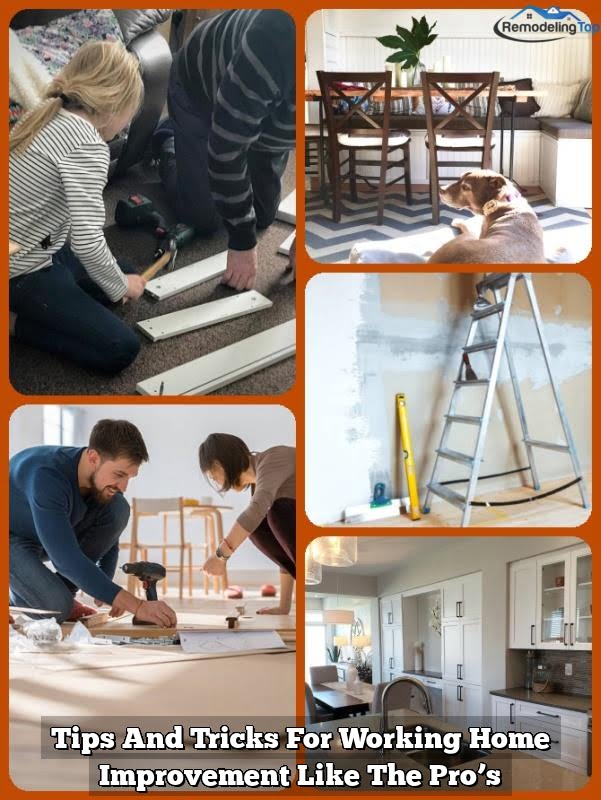 Tips And Tricks For Working Home Improvement Like The Pro’s