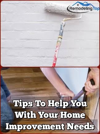 Tips To Help You With Your Home Improvement Needs