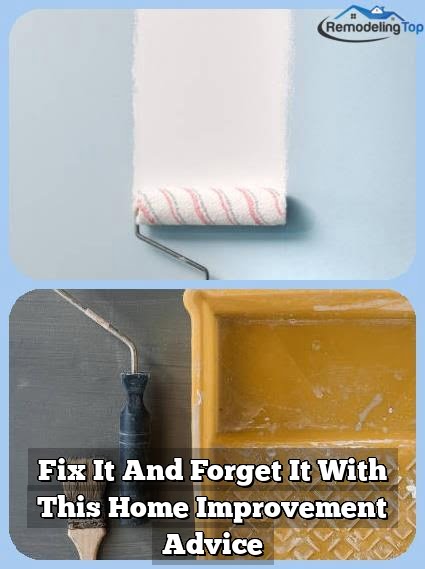 Fix It And Forget It With This Home Improvement Advice