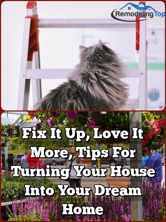 Fix It Up, Love It More, Tips For Turning Your House Into Your Dream Home