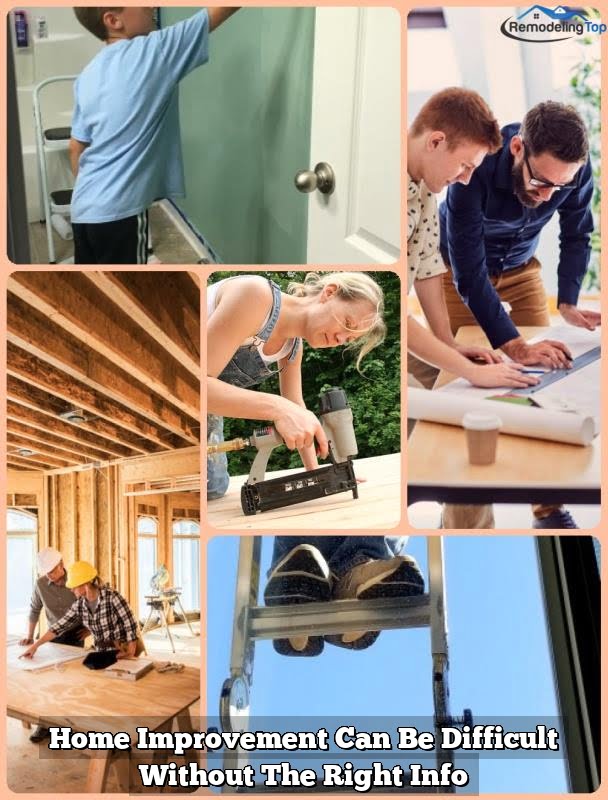 Home Improvement Can Be Difficult Without The Right Info