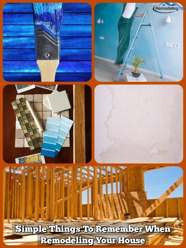 Simple Things To Remember When Remodeling Your House
