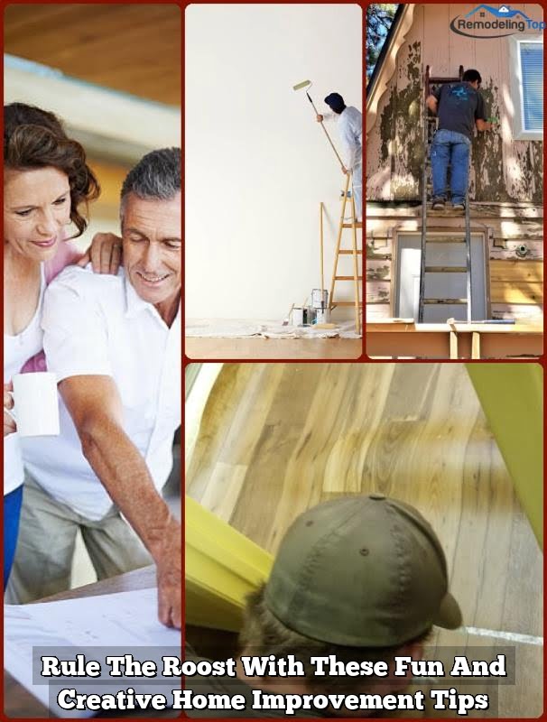 Rule The Roost With These Fun And Creative Home Improvement Tips 1 Rule The Roost With These Fun And Creative Home Improvement Tips