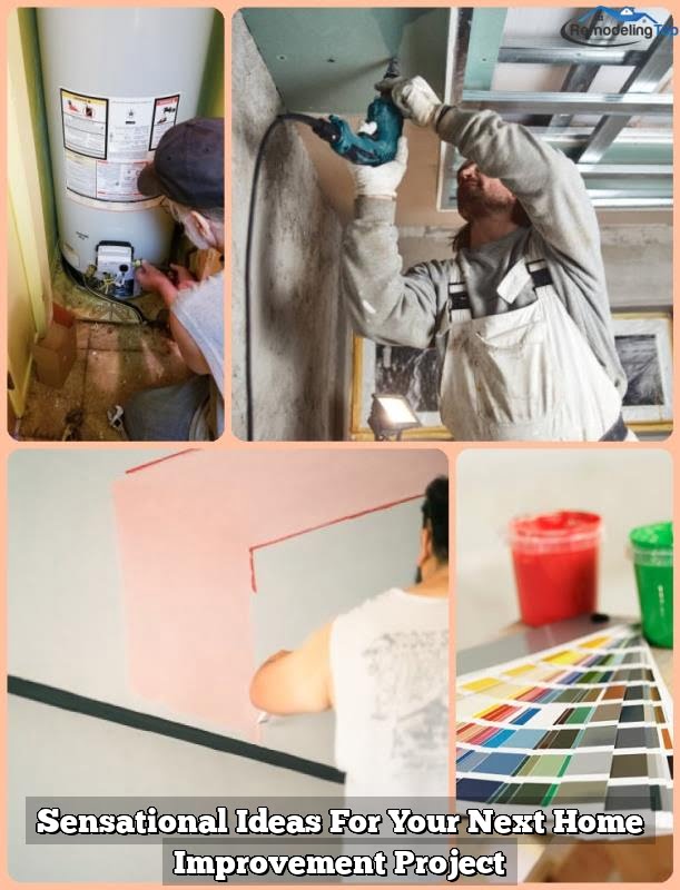 Sensational Ideas For Your Next Home Improvement Project