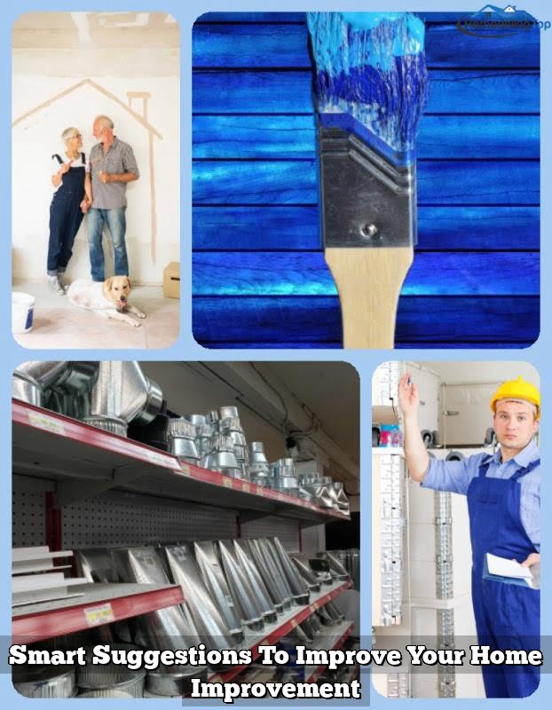 Smart Suggestions To Improve Your Home Improvement