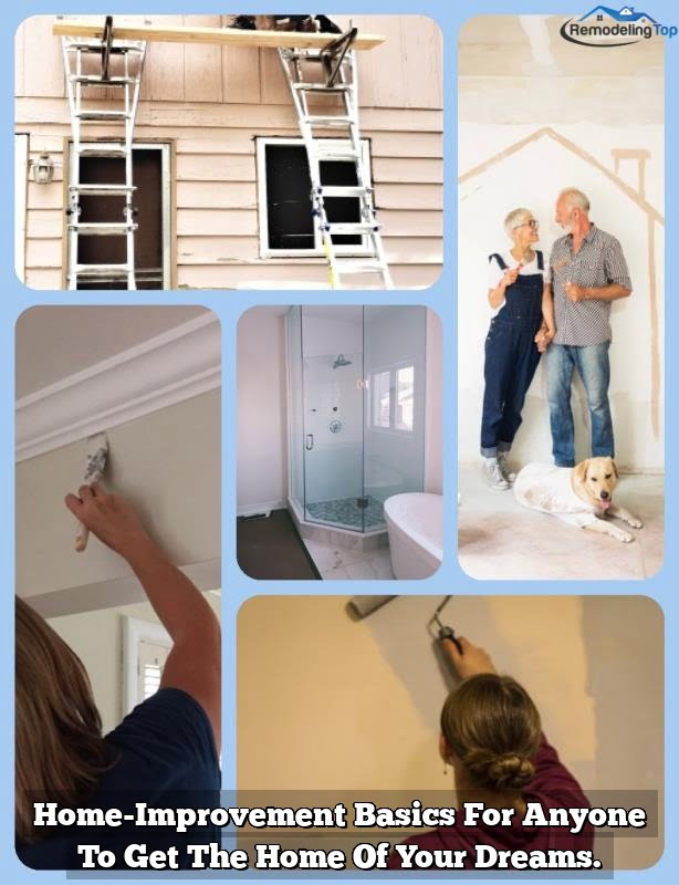 Home-Improvement Basics For Anyone To Get The Home Of Your Dreams.